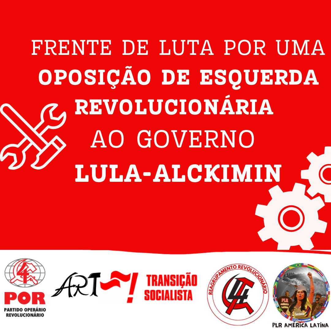 Manifesto da Frente de Luta por uma Oposição de Esquerda Revolucionária ao Governo Lula-Alckmin