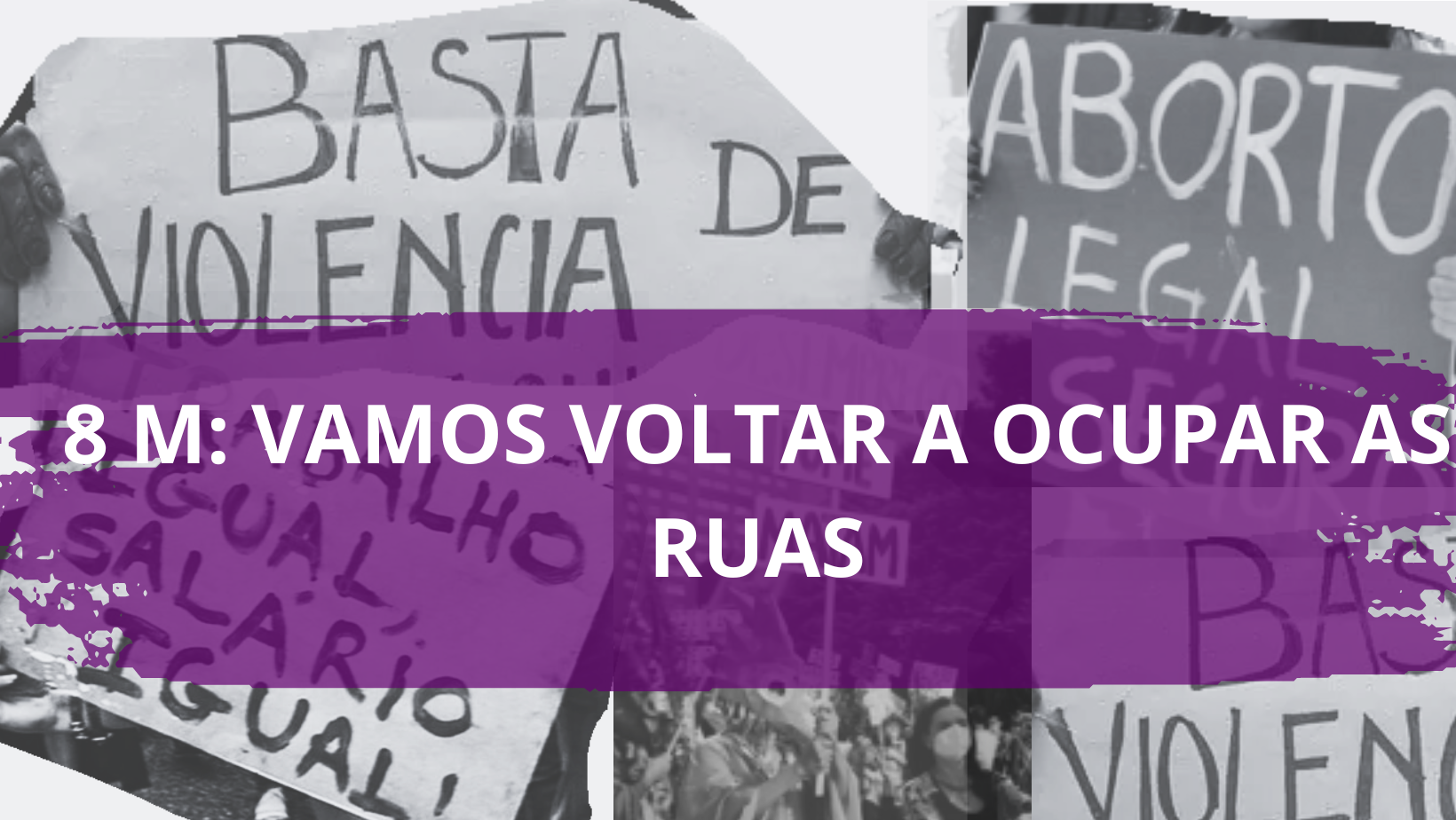 Neste 8 DE MARÇO, vamos voltar a ocupar as ruas! 